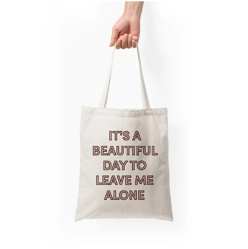 Seasonal Style Discounts It's A Beautiful Day To Leave Me Alone Tote Bag Classic And Modern Handbags Now More Affordable Seasonal Style Discounts It's A Beautiful Day To Leave Me Alone Tote Bag Classic And Modern Handbags Now More Affordable